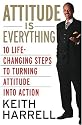Attitude is Everything Rev Ed: 10 Life-Changing Steps to Turning Attitude into Action