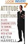 Attitude is Everything Rev Ed: 10 Life-Changing Steps to Turning Attitude into Action