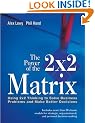 The Power of the 2x2 Matrix: Using 2x2 Thinking to Solve Business Problems and Make Better Decisions (Jossey-Bass Business & Management)