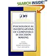 Psychological Investigations of Competence in Decision Making (Cambridge Series on Judgment and Decision Making) by Kip Smith, James Shanteau, and Paul Johnson