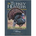 The Turkey Hunters: The Lore, Legacy and Allure of American Turkey Hunting book cover
