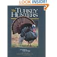 The Turkey Hunters: The Lore, Legacy and Allure of American Turkey Hunting by Brian Lovett and Tes Randle Jolly