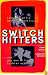 Switch Hitters: Lesbians Write Gay Male Erotica and Gay Men Write Lesbian Erotica