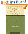 Zur Psychopathologie des Alltagslebens �ber Vergessen, Versprechen, Vergreifen, Aberglaube und Irrtum