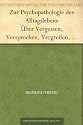 Zur Psychopathologie des Alltagslebens &Uuml;ber Vergessen, Versprechen, Vergreifen, Aberglaube und Irrtum
