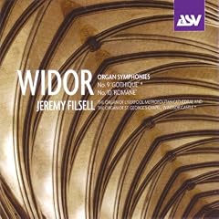 Widor: Organ Symphonies No. 9 'Gothique' & No. 10 'Romane'