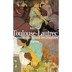Toulouse-Lautrec, l'homme qui aimait les femmes