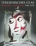 Italienisches Glas. Murano und Mailand. 1930 - 1970