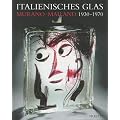 Italienisches Glas. Murano und Mailand. 1930 - 1970