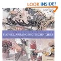 Encyclopaedia of Flower Arranging Techniques: A Comprehensive Visual Guide to Traditional And Contemporary Techniques