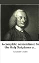 A complete concordance to the Holy Scriptures of the Old and New Testament