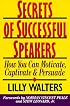 Secrets of Successful Speakers: How You Can Motivate, Captivate, and Persuade