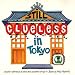Still Clueless In Tokyo: Another Sketchbook Of Weird And Wonderful Things In Japan