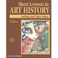 Short Lessons in Art History: Artists and Their Work