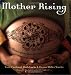 Mother Rising: The Blessingway Journey into Motherhood