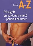 Maigrir en gardant la sant�... pour les hommes