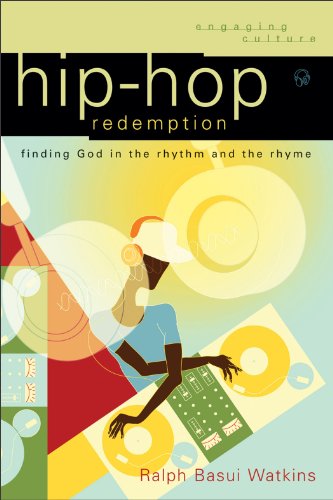 Hip-Hop Redemption: Finding God in the Rhythm and the Rhyme (Engaging Culture)