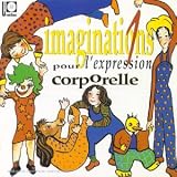 Imaginations pour l expression corporelle Vol.1