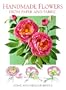 Handmade Flowers from Paper and Fabric (A David & Charles Craft Book)