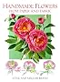 Handmade Flowers from Paper and Fabric (A David & Charles Craft Book)