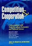 Competition and Cooperation: Conversations With Nobelists About Economics and Political Science