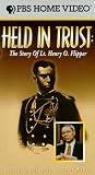 Held in Trust: The Story of Lt. Henry O Flipper