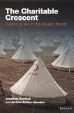 The Charitable Crescent: Politics of Aid in the Muslim World