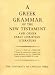 Greek Grammar of the New Testament and Other Early Christian Literature