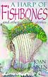 A Harp of Fishbones and other stories