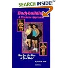 Bodybuilding a Realistic Approach: How You Can Have a Great Body! by Frank A. Melfa