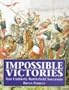Impossible Victories: Ten Unlikely Battlefield Successes