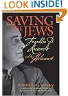 Saving the Jews: Franklin D. Roosevelt and the Holocaust
