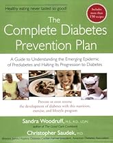 The Complete Diabetes Prevention Plan: A Guide to Understanding the Emerging Epidemic of Prediabetes and Halting Its Pr The Complete Diabetes Prevention Plan: A Guide to Understanding the Emerging Epidemic of Prediabetes and Halting Its Pr