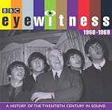 Eyewitness: the 1960s: A History of the Twentieth Century in Sound (BBC Audio History)