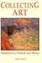 Collecting Art: Masterpieces, Markets and Money