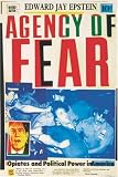 Agency of Fear: Opiates and Political Power in America (Rev)