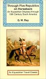 Through Five Republics on Horseback (Equestrian Travel Classics)
