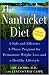 The Nantucket Diet: A Safe and Effective 3-Phase Program for Permanent Weight Loss and a Healthy Lifestyle