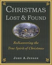 Christmas: Lost & Found: Rediscovering the True Spirit of Christmas