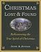 Christmas: Lost & Found: Rediscovering the True Spirit of Christmas
