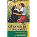 Die Geheimnisse der Hundesprache. Lernen Sie Ihren Hund verstehen und mit ihm zu kommunizieren