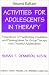 Book Activities for Adolescents in Therapy: A Handbook of Facilitating Guidelines and Planning Ideas for Group Therapy With Troubled Adolescents