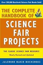 The Complete Handbook of Science Fair Projects, Newly Revised and Updated
