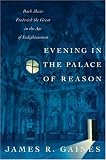 Evening in the Palace of Reason: Bach meets Frederick the Great in the Age of Enlightenment