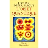 L'objet quantique: Comment l'esprit vient aux atomespar Georges Lochak