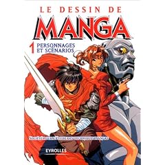 Le Dessin de Manga, tome 1 : Personnages et sc�narios