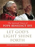 Let Gods Light Shine Forth: The Spiritual Vision of Pope Benedict XVI (Walker Large Print)