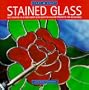 Stained Glass: Get Started in a New Craft With Easy-To-Follow Projects for Beginners (Start-a-Craft Series)