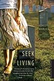 Seek the Living: A Novel