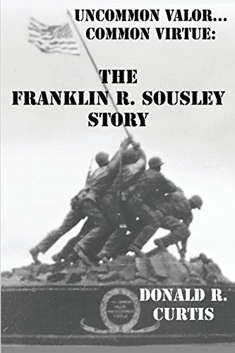 uncommon valor common virtue the franklin r sousley story